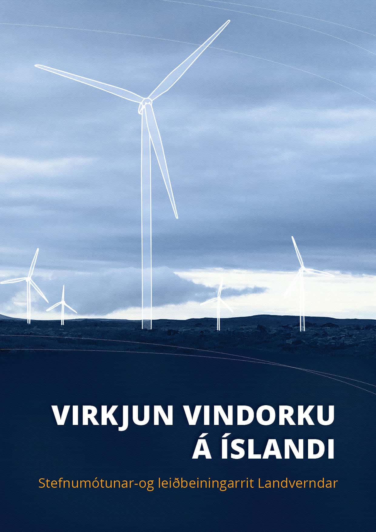 Virkjun vindorku á Íslandi. Leiðbeiningarrit. Vindorka, landvernd.is